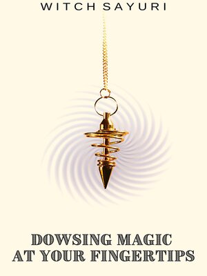 cover image of Dowsing Magic at Your Fingertips